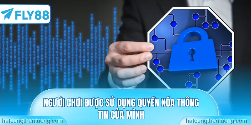 Người chơi được sử dụng quyền xóa thông tin của mình